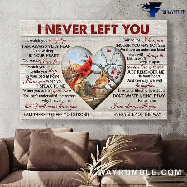 Cardinal Bird, Love Poster, I Never Left You, I Watch You Every Day, I Am Always Very Near, I Know Deep In Your Heart, You Realize I Am Here, I Watch You, While You Sleep In Your Bed At Home