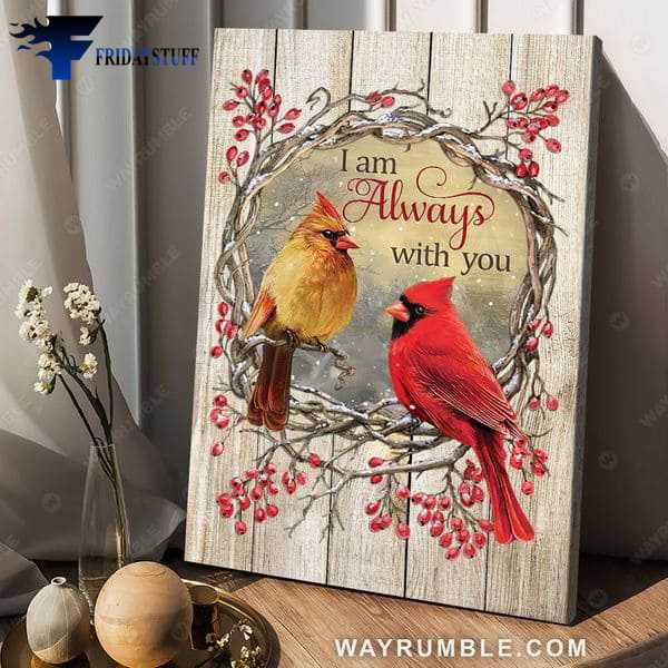 Cardinal Bird, Wall Decor, Love Poster, I Am Always With You