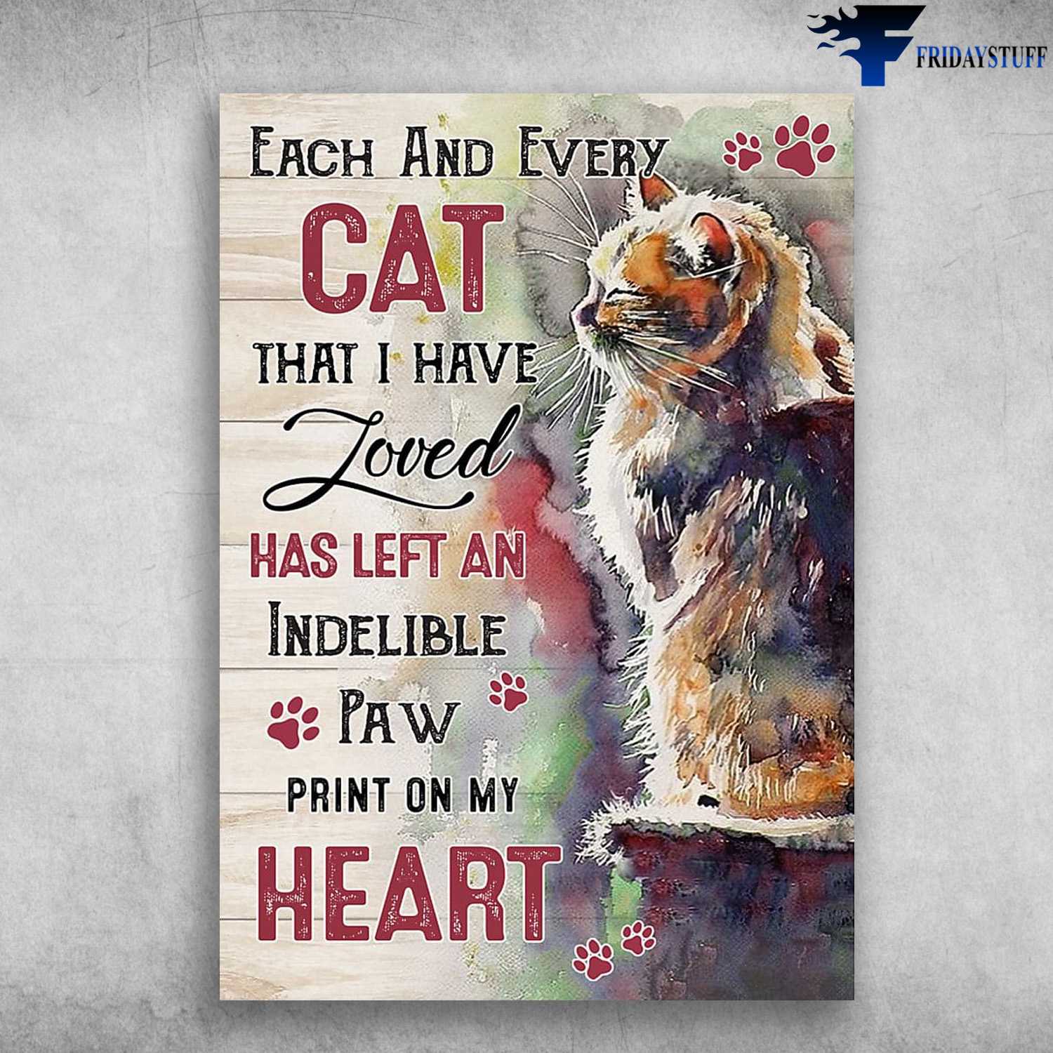 Cat Lover, Cat Decor, Each And Every Cat That I Have Loved, Has Left And Indelible Paw, Print On My Heart