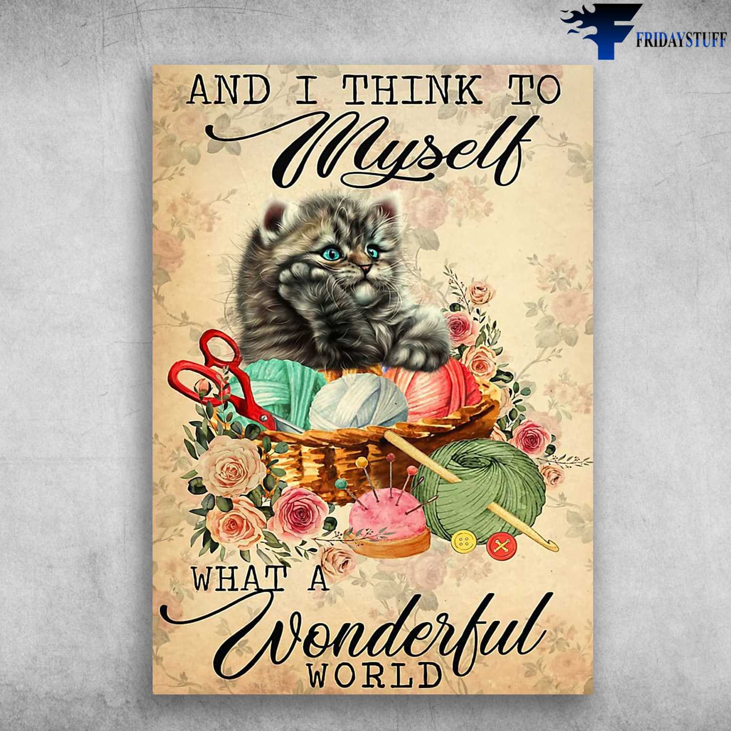 Cat Lover, Knitting Poster, And I Think To Myself, What A Wonderful World