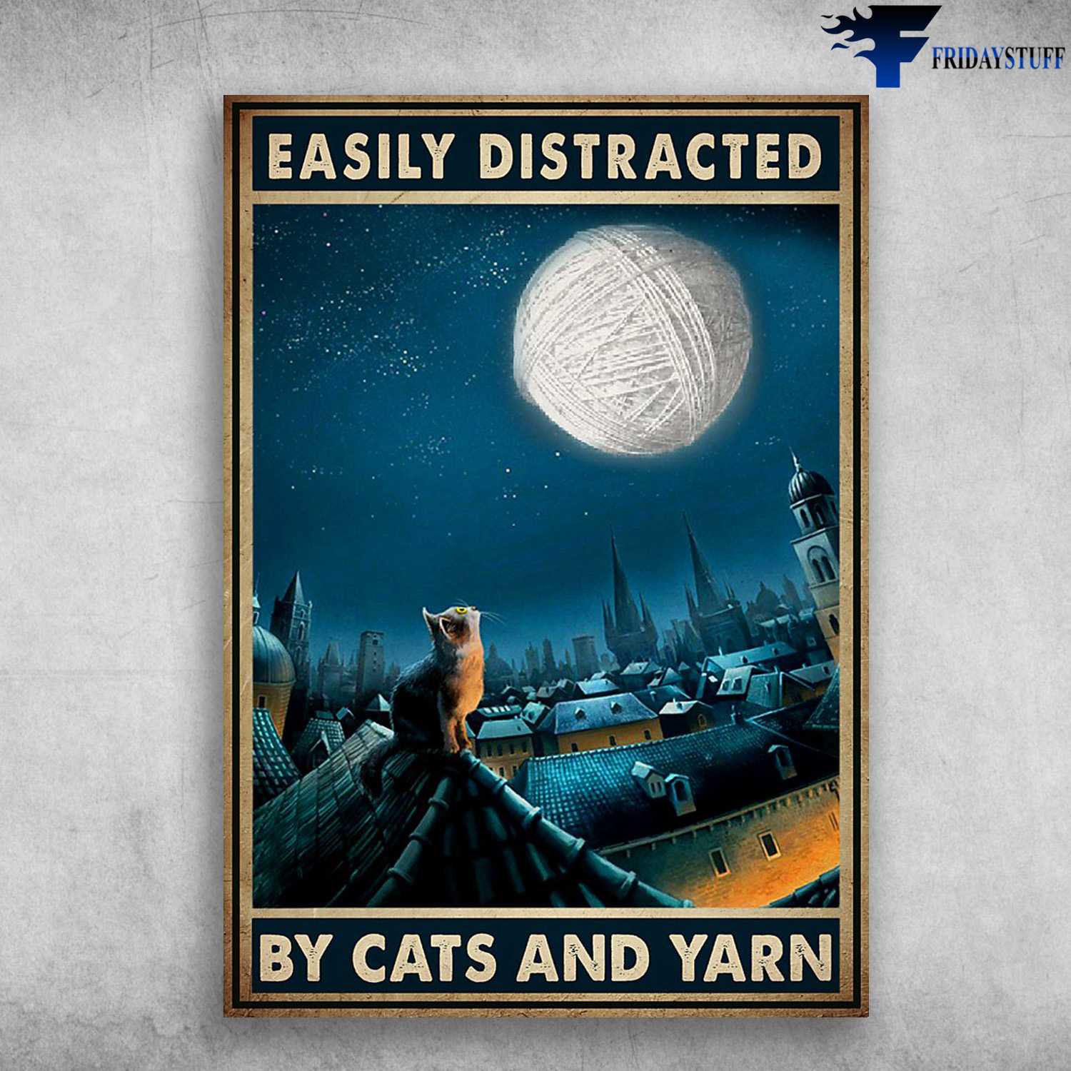 Cat Lover, Knitting Poster, Easily Distracted, By Cats And Yarn