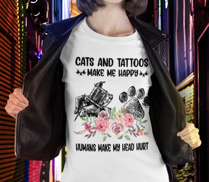 Cats and tattoos make me happy, humans make my head hurt - Gift for tattooed people