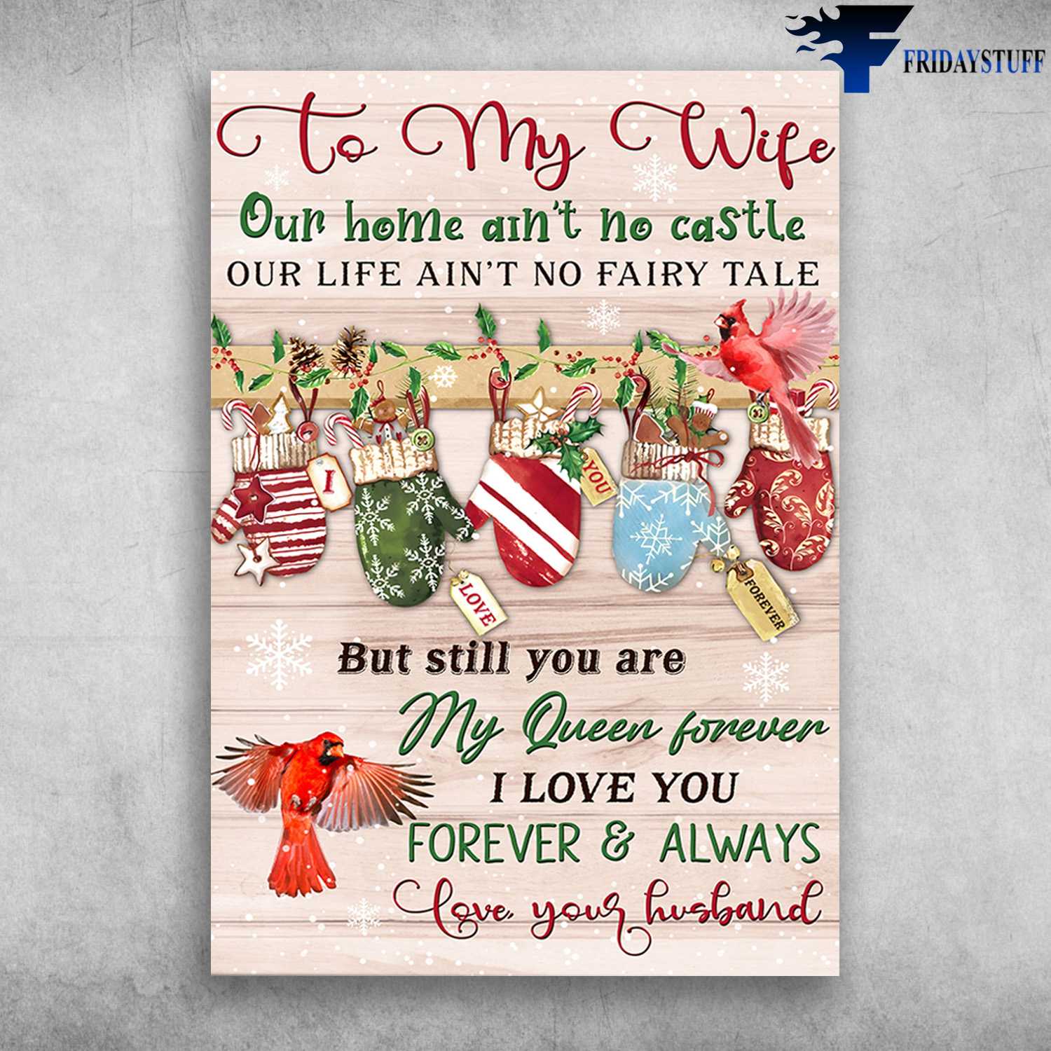 Christmas Decor, Christmas Poster, To My Wife, Our Hime Ain't No Castle, Our Life Ain't No Fairy Tale, But Still You Are My Queen Forever, I Love You