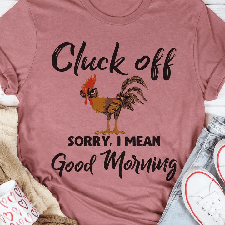 Cluck off Sorry I mean Good morning - Grumpy chicken, Cluck off chicken