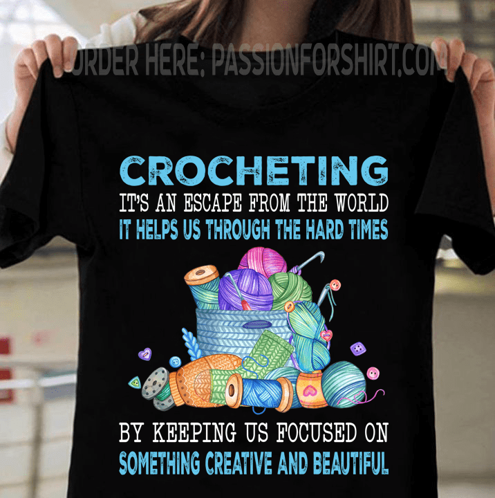 Crocheting lover T-shirt - It's an escape from the world, love crocheting yarn