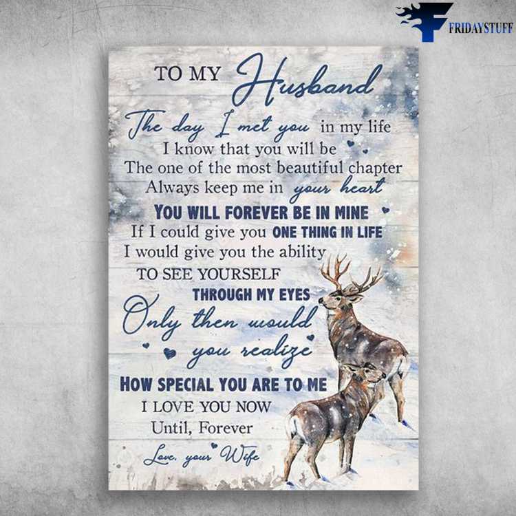 Deer Couple, Gift For Husband, Husband And Wife, To My Husband, The Day I Met You In My life, I Know That You Will Be, The One Of The Most Beautiful Chapter, Always Keep Me In Your Heart, You Will Forever Be In Mine