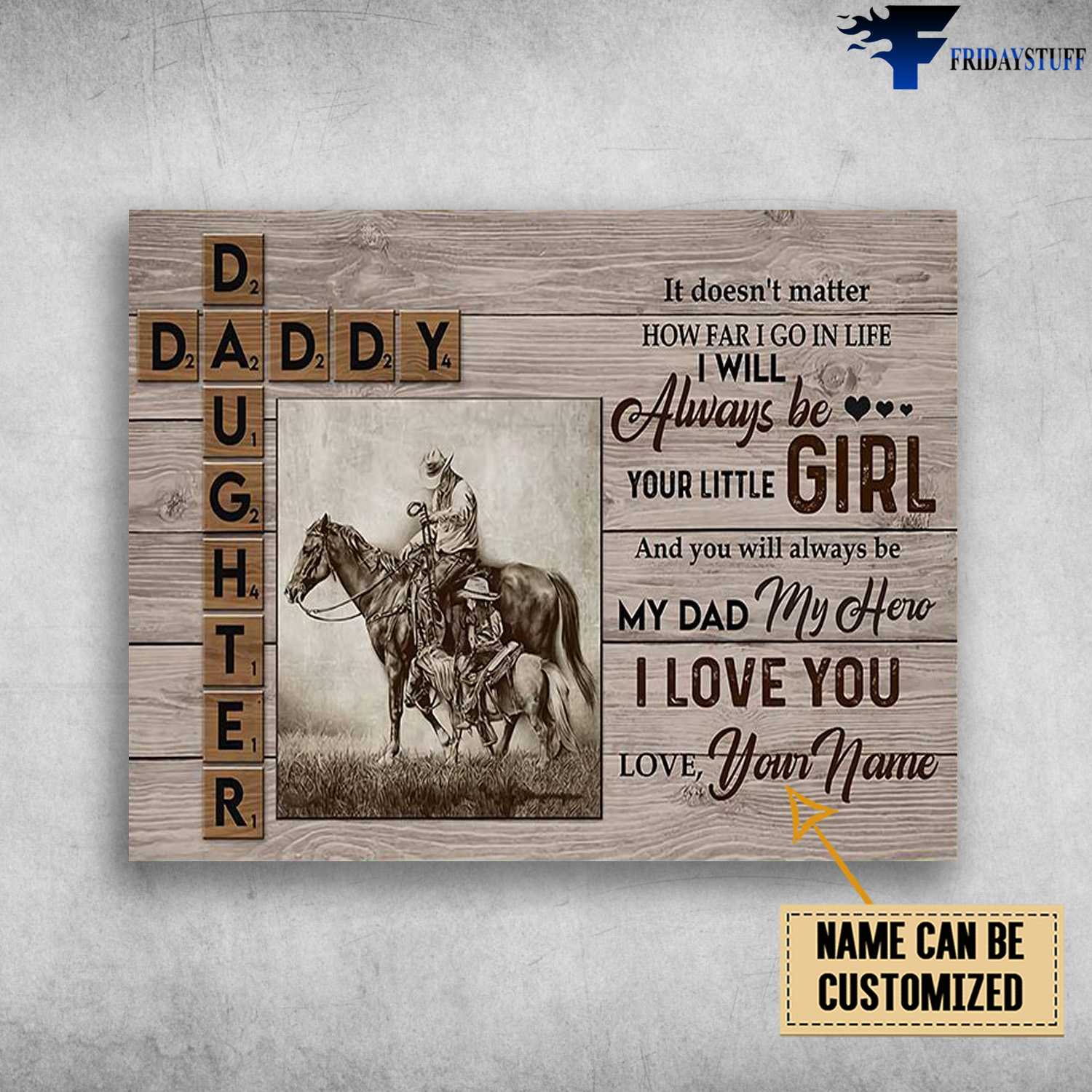 Dad And Daughter, Horse Riding, It Doesn't Matter, How Far I Go In Life, I Will Always Be Girl, And You Will Always Be Your Little Girl, And You Will Always Be My Dad, My Hero