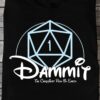 Dammit the crappiest rou on earth - Dungeons and Dragons, DnD player T-shirt