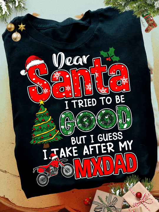 Dear Santa, I tried to be good but I guess I take after my MXdad - Biker dad, Christmas ugly sweater