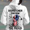 vDispatcher the few, the proud, the insane - American dispatcher T-shirt This T-Shirt, Hoodie, Sweatshirt, Ladies T-Shirt, Youth T-shirt is for lovers like Dispatcher the few, the proud, the insane, American dispatcher T-shirt Shirt are much suitable for those who Love Hobbies, Holidays, Pets, Movies, Out Door, Sport.