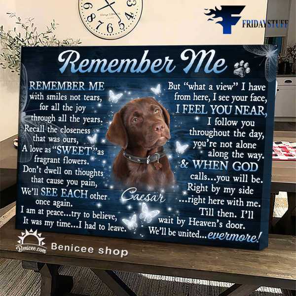 Dog Lover, Dog Poster, Remember Me, With Smiles Not Tears, For All The Joy, Through All The Years, Re Camm The Closeness, That Was Ours