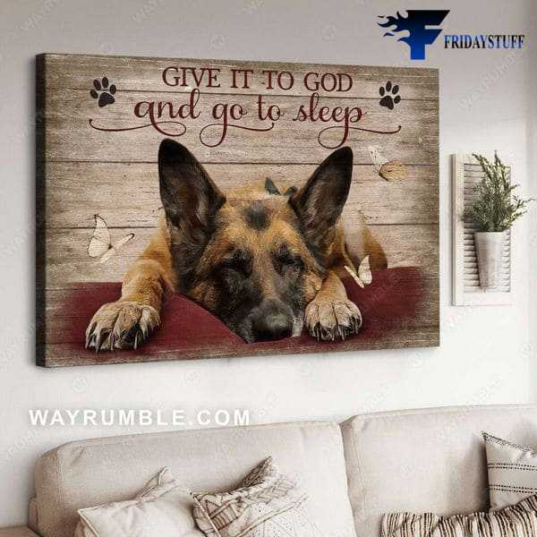 Dog Lover, Sleeping Dog, German Shepher Dog, Give It To God, And Go To Sleep