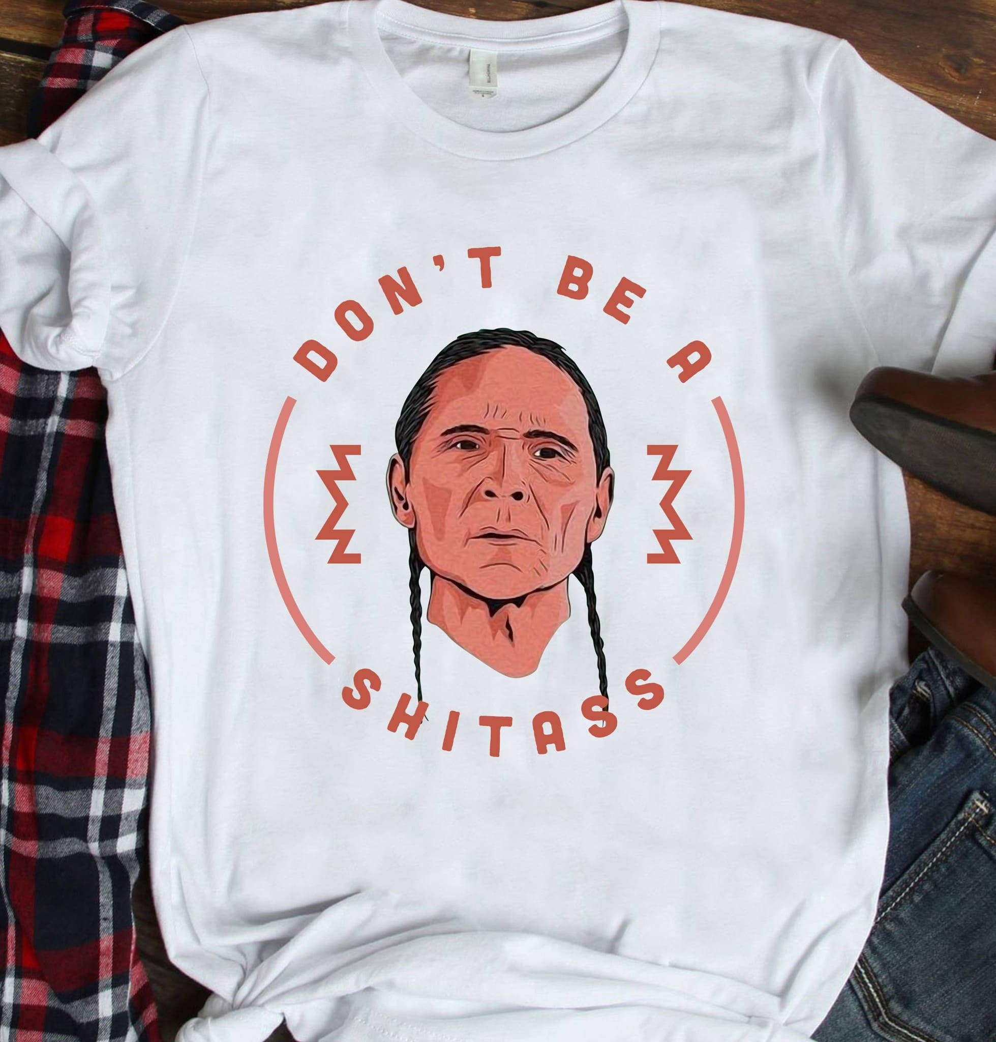 Don't be a Shitass - Native American people, Gift for Native American