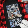 Drop like butterfly, block like beast - Hockey player T-shirt This T-Shirt, Hoodie, Sweatshirt, Ladies T-Shirt, Youth T-shirt is for lovers like Drop like butterfly, block like beast, Hockey player T-shirt Shirt are much suitable for those who Love Hobbies, Holidays, Pets, Movies, Out Door, Sport.