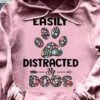 Easily distracted by dogs - Gift for dog person, dog footprint graphic T-shirt