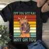 Eff you see kay, why oh you - Funny horse T-shirt, horse lover gift