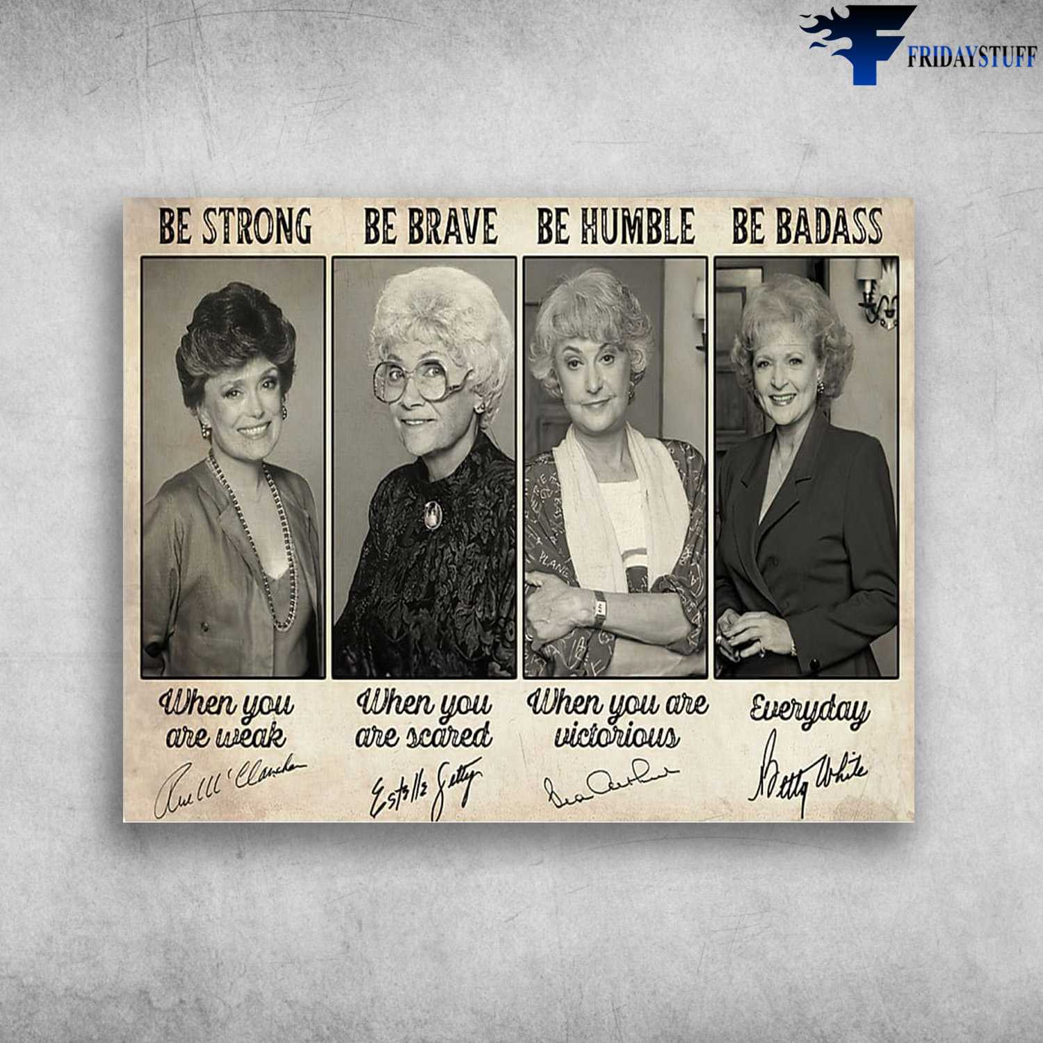 Feminist Poster, Be Strong When You Are Weak, Be Brave When You Are Scared, Be Humble When You Are Victorious, Be Badass Everyday