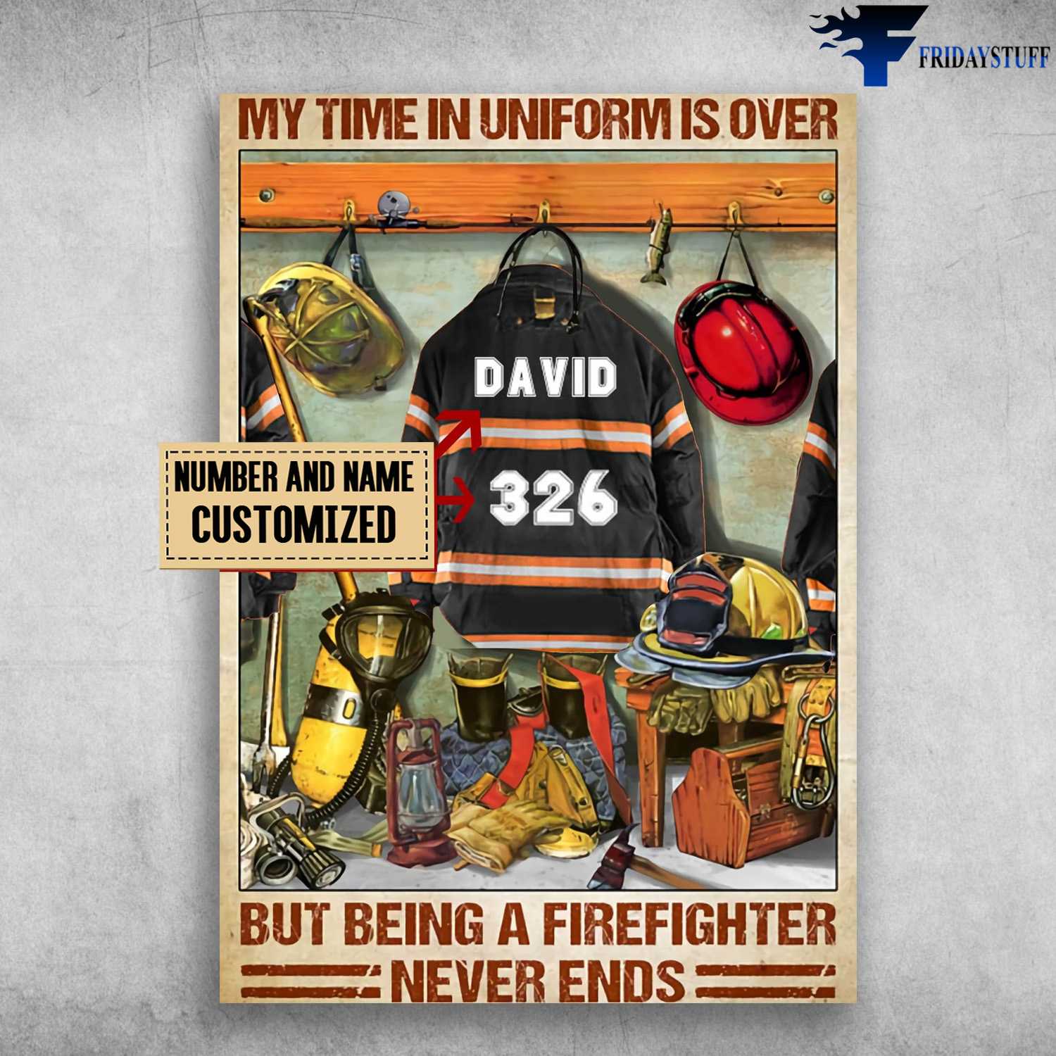Firefighter Poster, Firefighter Decor, My Time In Uniform Is Over, But Being A Firefighter Never End
