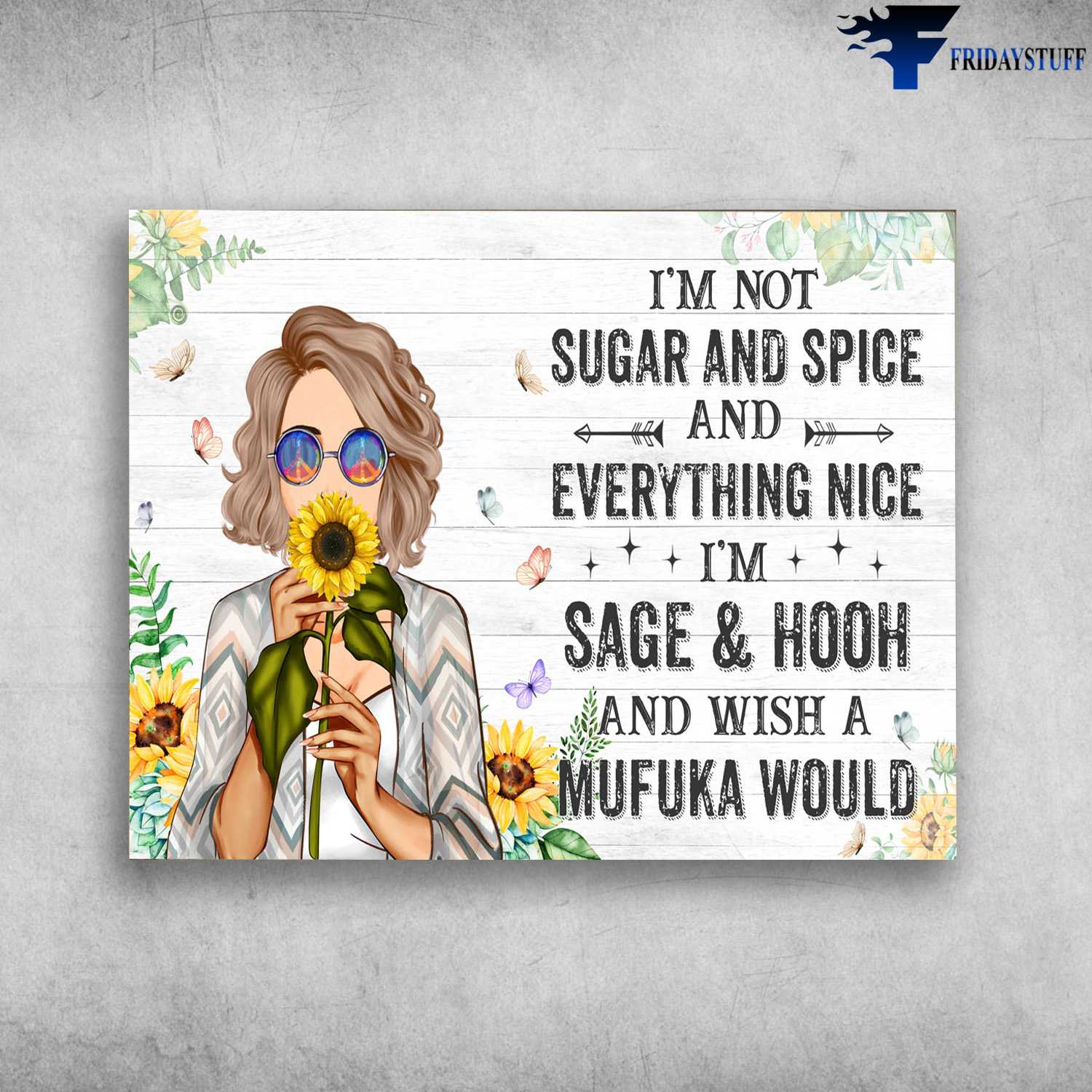 Flower Lover, Wall Poster, I'm Not Suggar And Spice, And Everything Nive, I'm Sage And Hooh, And Wish A Mufuka Would