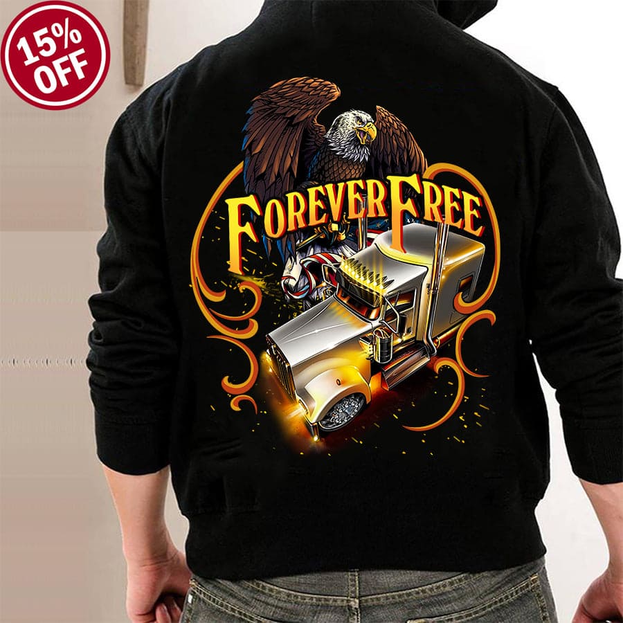 Forever free - Trucker free lifestyle, love freedom, eagle and truck