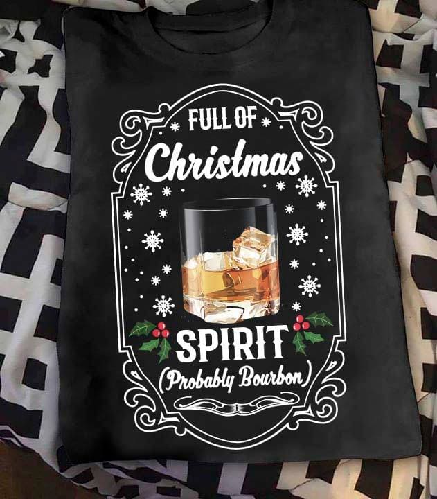 Full of Christmas Spirit - Bourbon Christmas spirit, drink Bourbon on Christmas