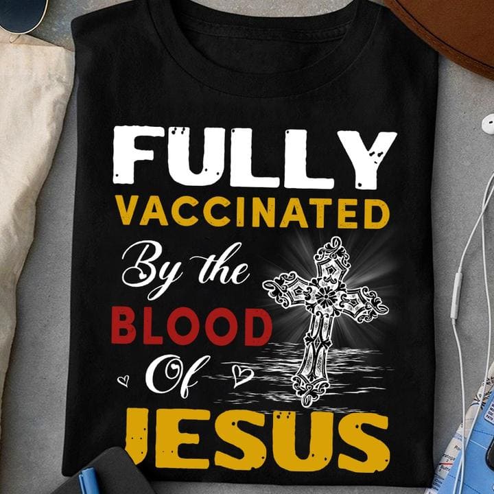 Fully vaccinated by the blood of Jesus - Jesus the God, Gift for Christian