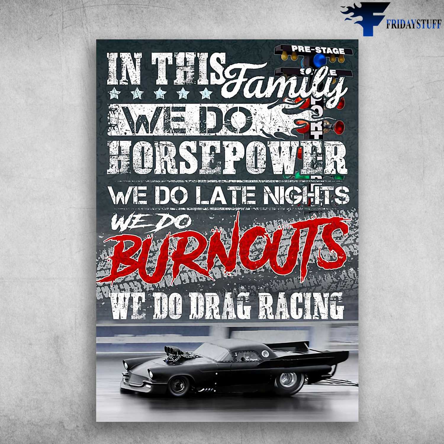 Gift For Car Lover, Racing Car, In This Family, We Do Horsepower, We Do Late Nights, We Do Burnouts, We Do Drag Racing