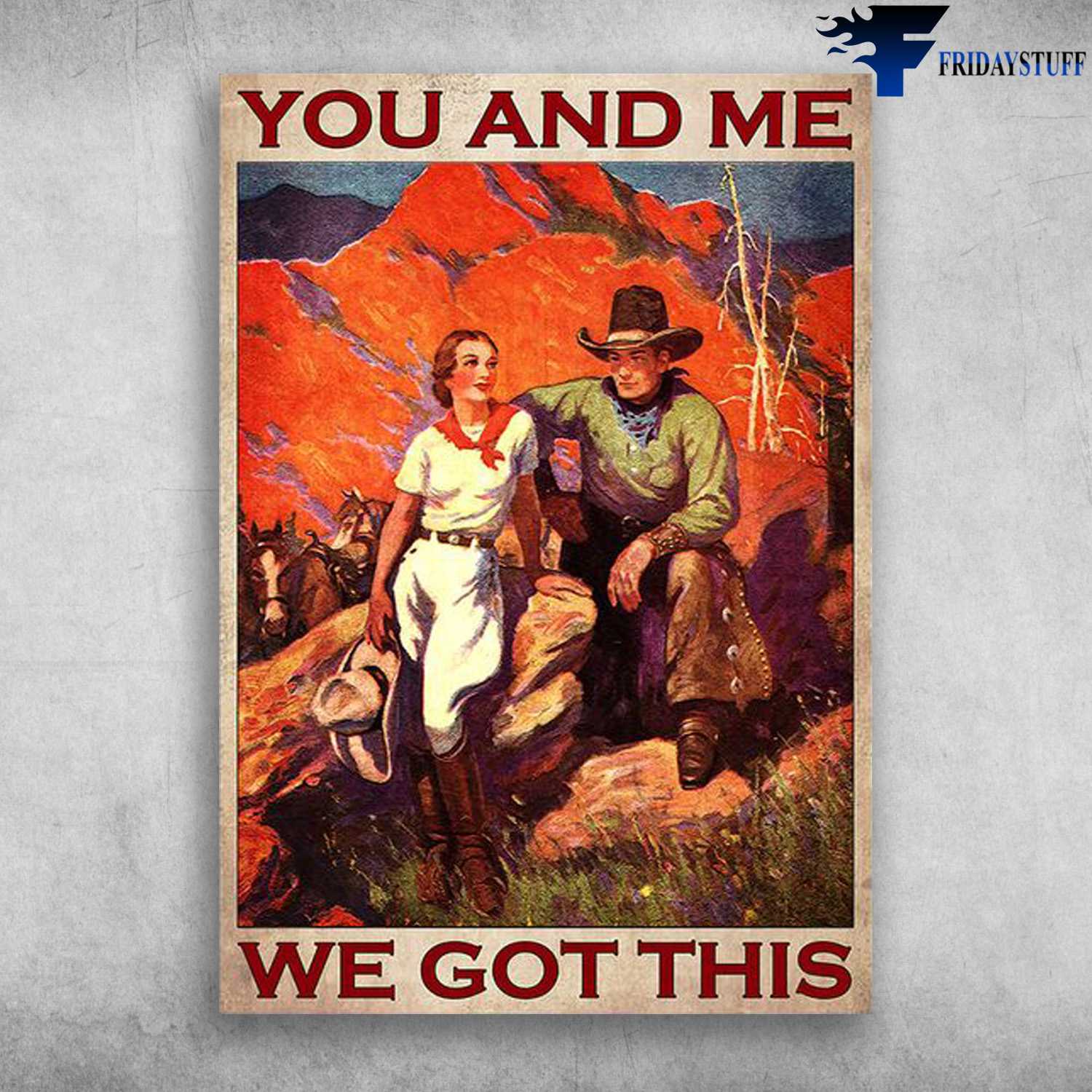 Gift For Lover, Cowboy Poster, You And Me, We Got This