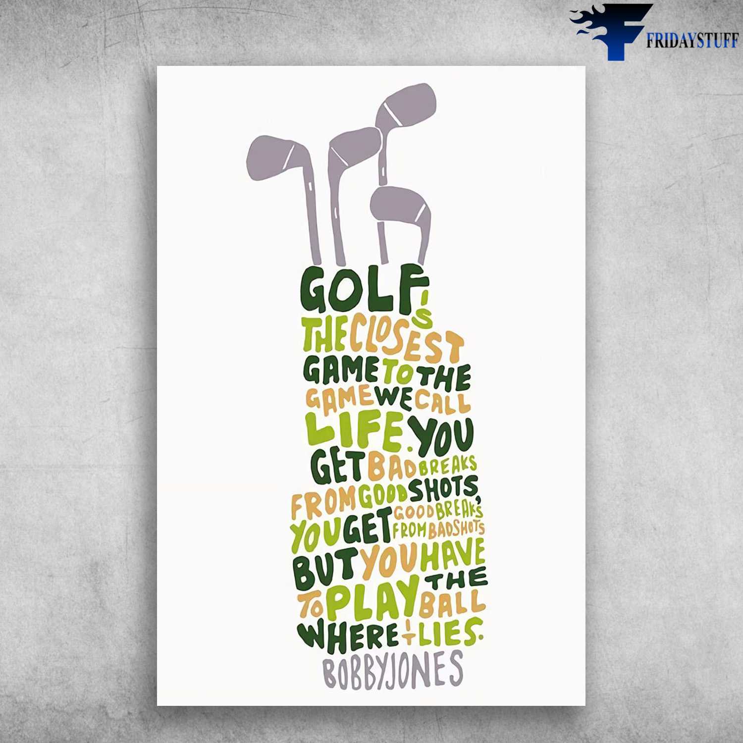 Golf Poster, Golf Decor, Golf Is The Closest Game, To The Game We Call Life, You Get Bad Breaks, From Good Shots, You Get Goof Breaks, From Bad Shots