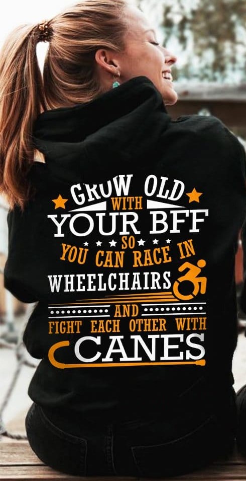 Grow old with your bff so you can race in wheelchairs - Gift for your bestie, close friend T-shirt