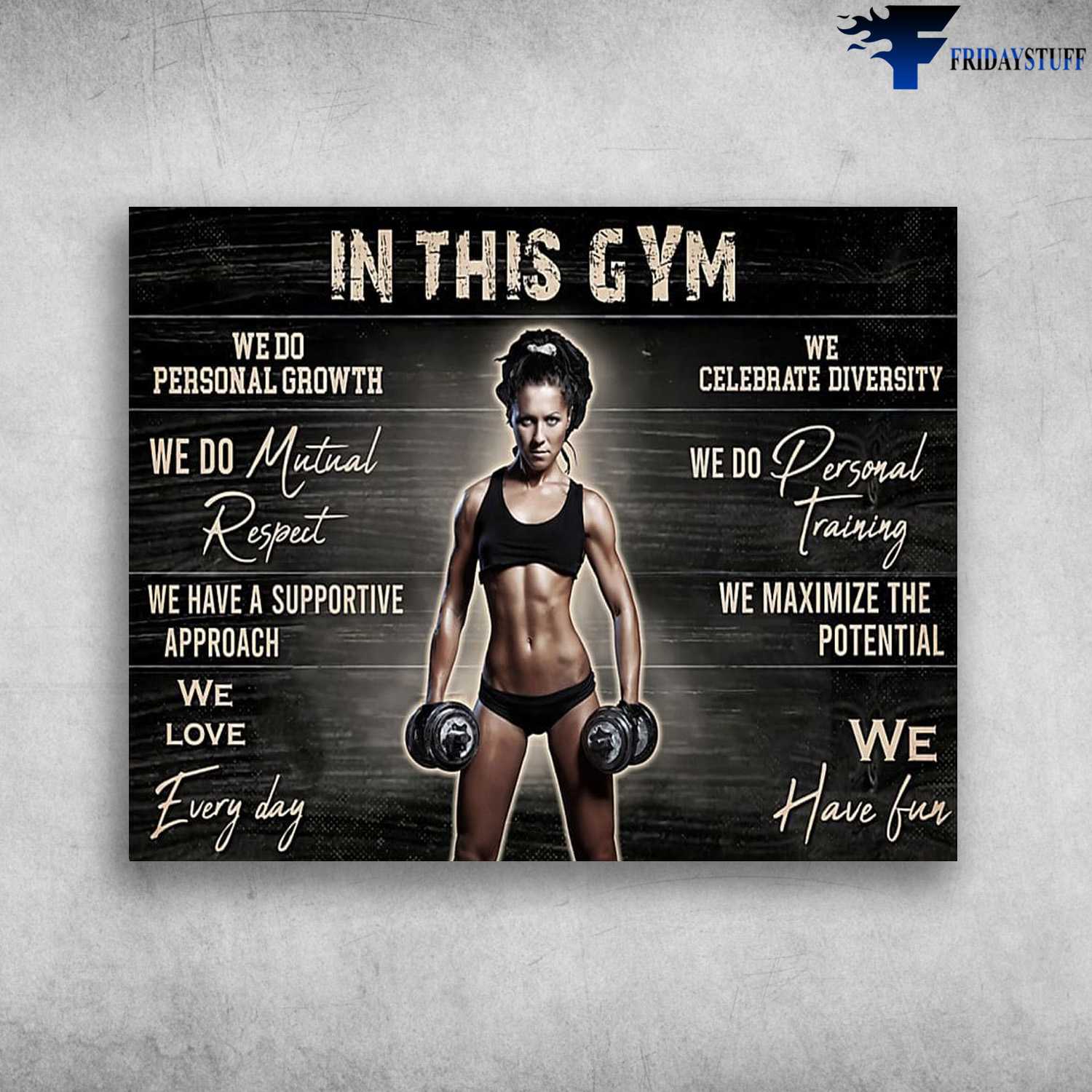Gym Girl, Gym Poster, In This Gym, We Do Personal Growth, We Do Mutual Repect, We Have A Supportive Approach, We Love Everyday, We Celebrate Diversity