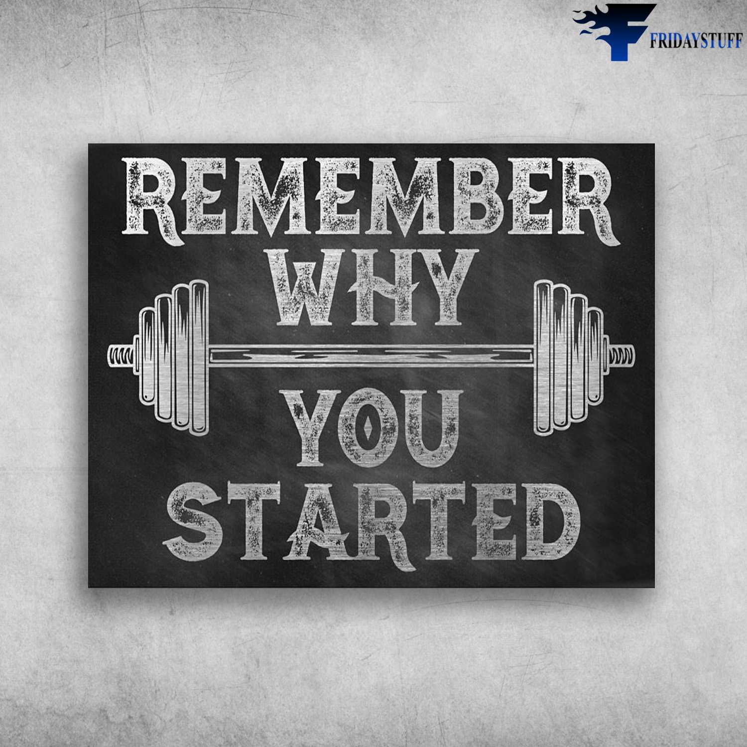Gym Room, Gym Poster, Remember Why You Started