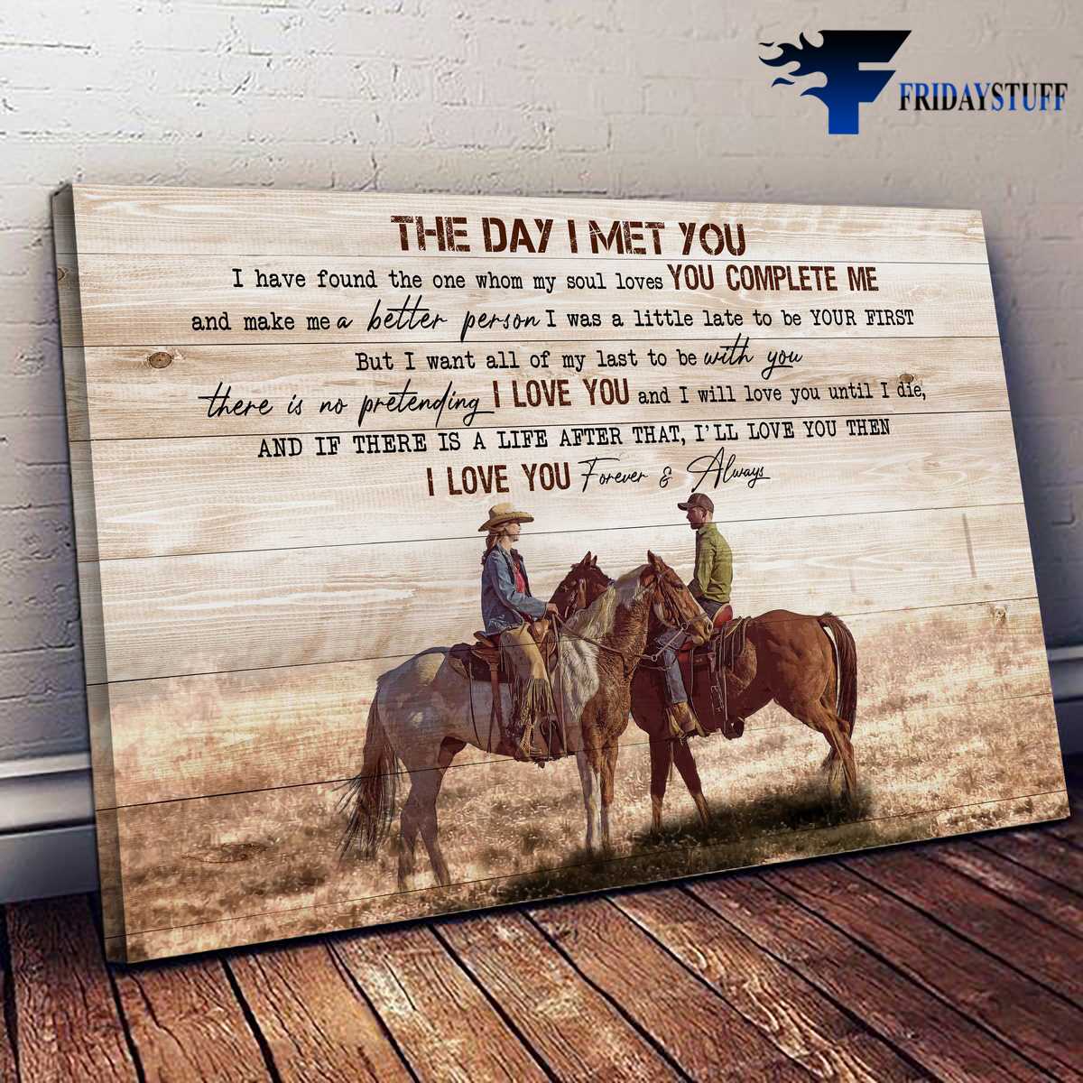 Horse Riding, Horse Poster, Cowboy Couple, Gift For Lover, The Day I Met You, I Have Found The One, Whom My Soul Loves, You Complete Me, And Make Me A Better Person, I Was A Little Late To Be Your First