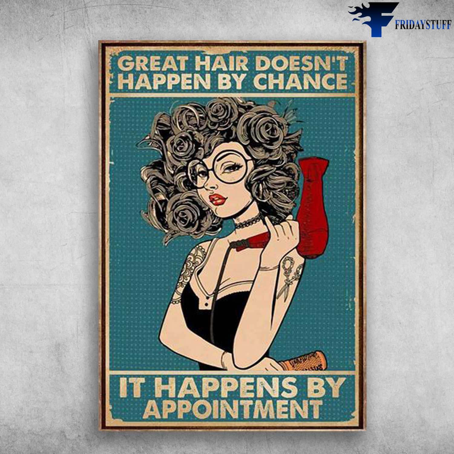 Hairdresser Poster, Hair Care, Great Hair Doesn't Happen By Chance, It Happens By Appointment