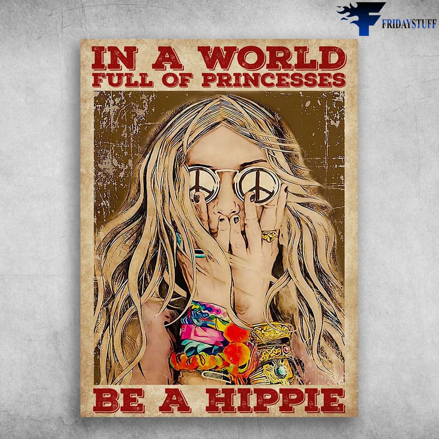 Hippie Girl, Hippie Poster, In A World Full Of Princesses, Be A Hippie