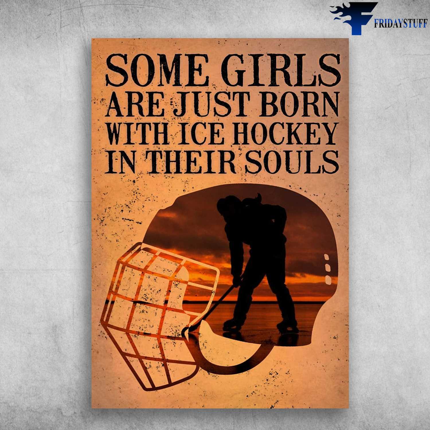 Hockey Girl, Hockey Lover, Some Girls Are Just Born, With Ice Hockey In Their Souls