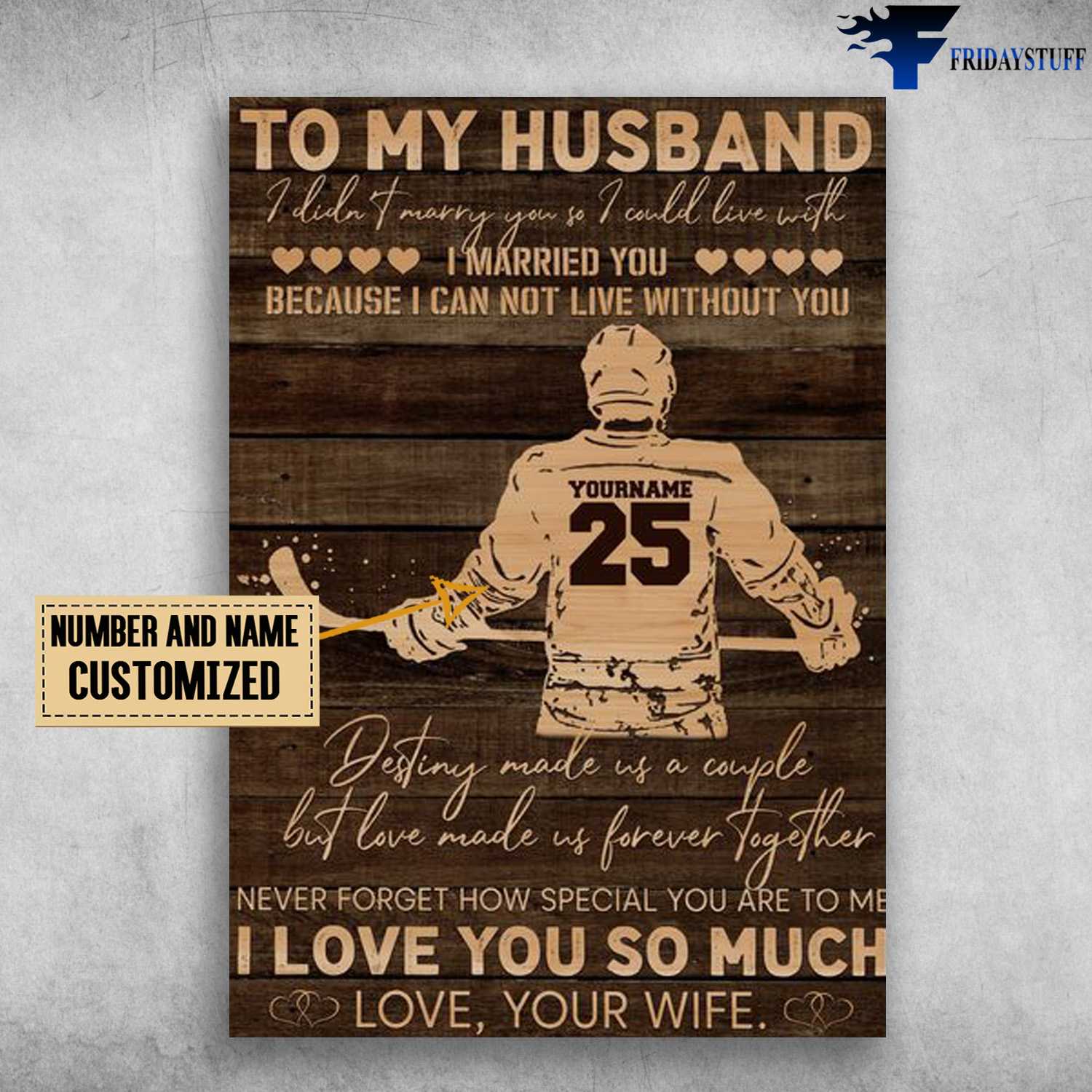 Hockey Husband, Husband And Wife, To My Husband, I Didn't Marry You, So I Could Live With, I Married You, Because I Can Not Live Without You, Desting Made Us A Couple