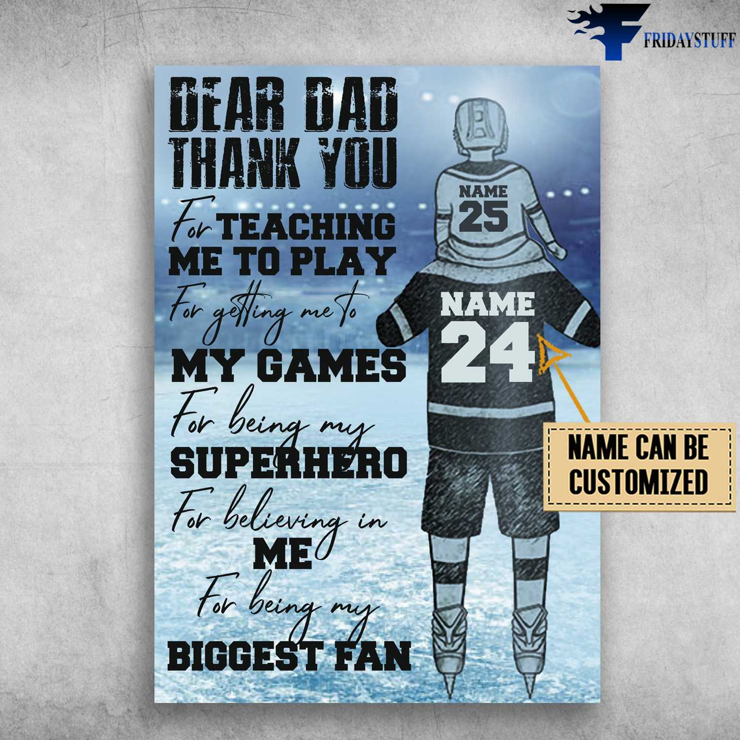 Hockey Lover, Hockey Dad, Dear Dad, Thank You For Teaching Me, To Play For Getting Me, To My Games, For Being My Superhero