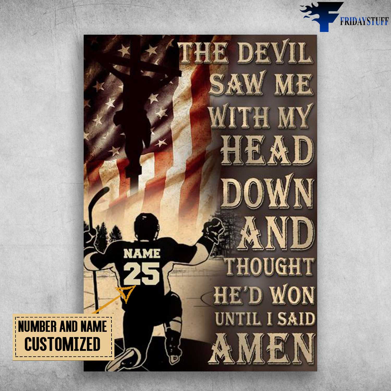 Hockey Player, Jesus Poster, The Devil Saw Me, With My Head Down And Thought, He'd Won Until I Said Amen