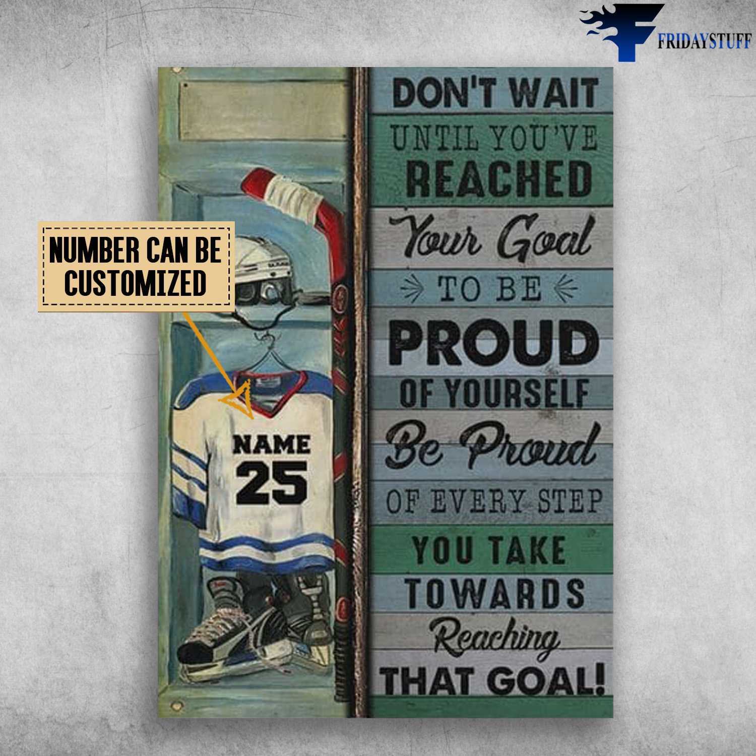Hockey Poster, Hockey Lover, Don't Wait Until You've Reacher, Your Goal To Be Proud Of Yourself