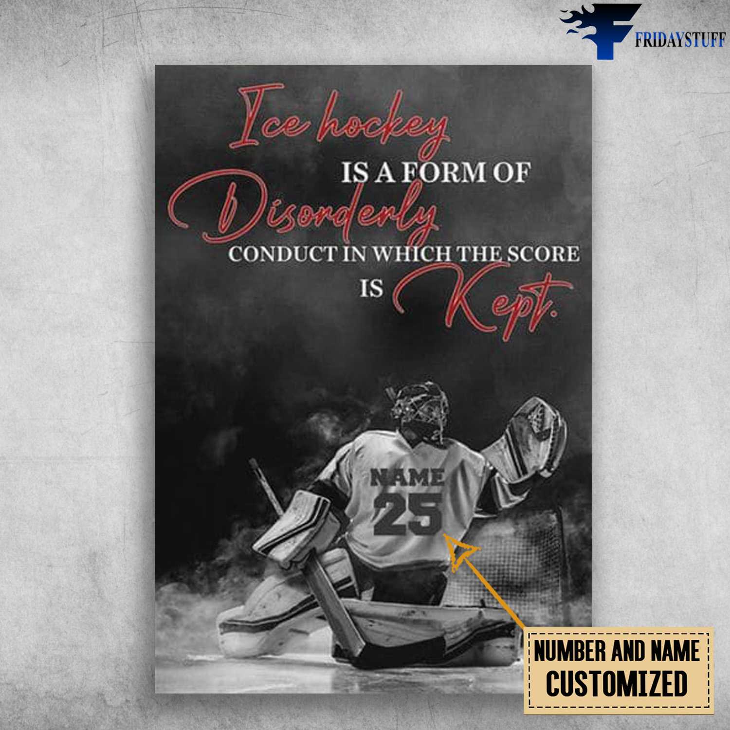 Hockey Poster, Ice Hockey Is A Form Of Disorderly, Conduct In Which The Score Is Kept