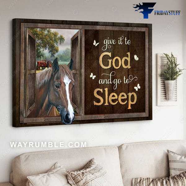 Horse Poster, Give It To God, And Go To Sleep