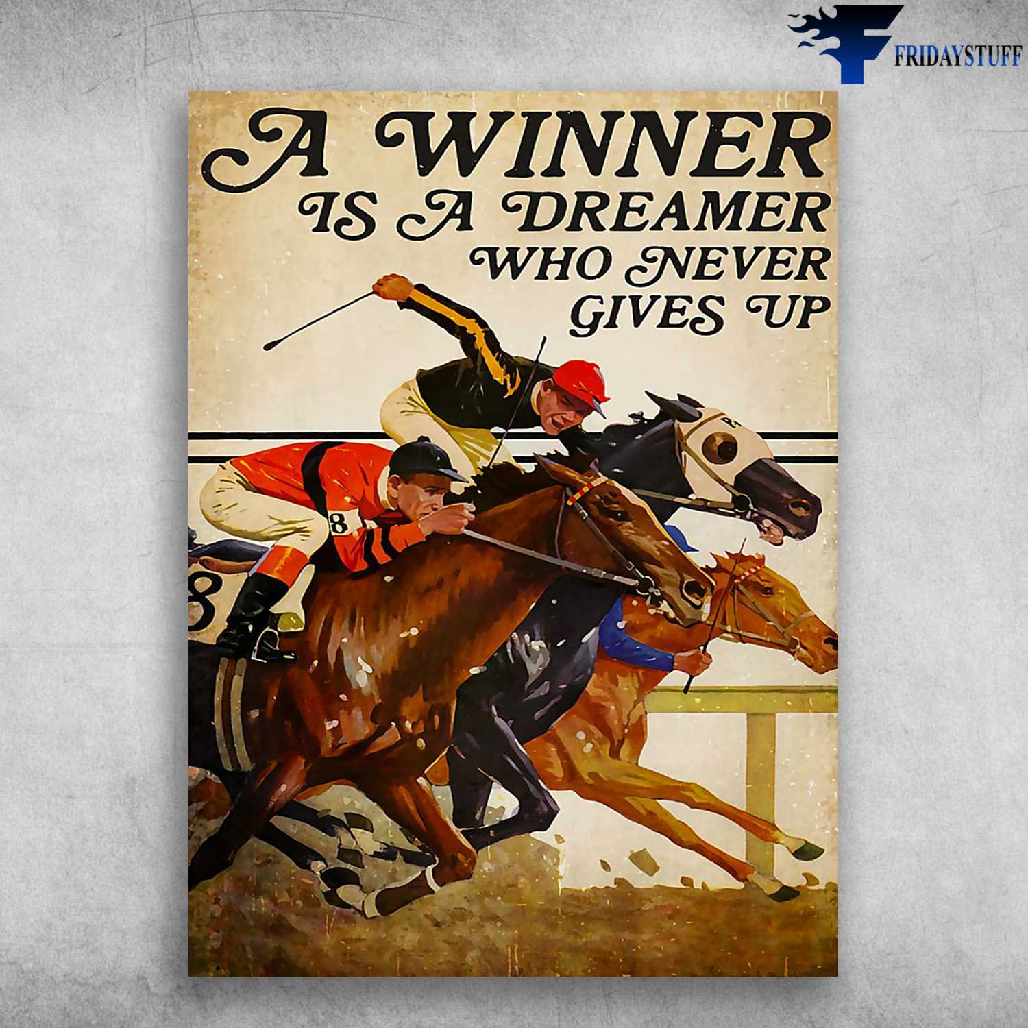 Horse Racing, A Winner Is A Dreamer, Who Never Gives Up
