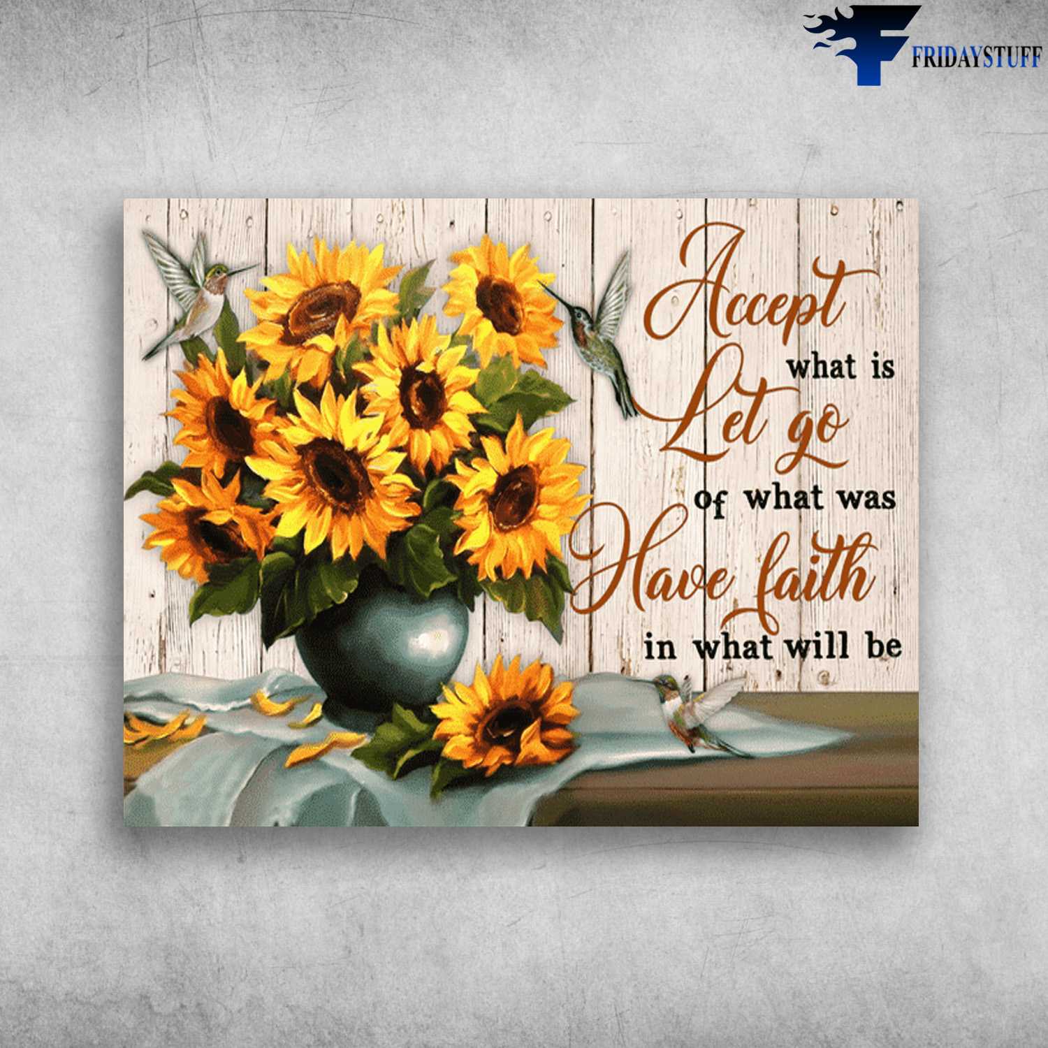 Hummingbird Poster, Sunflower Decor, Accept What Is, Let Go Of What Was, Have Faith In What Will Be