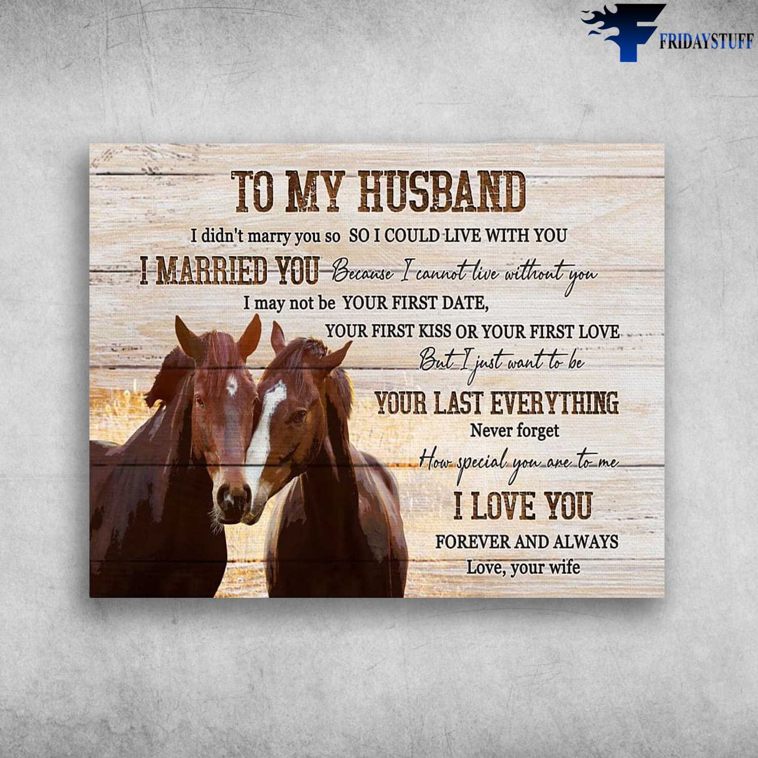 Husband Gift, Horse Couple, To My Husband, I Didn't Marry You, So I Could Live With You, I Married You, Because I Cannot Live Without You