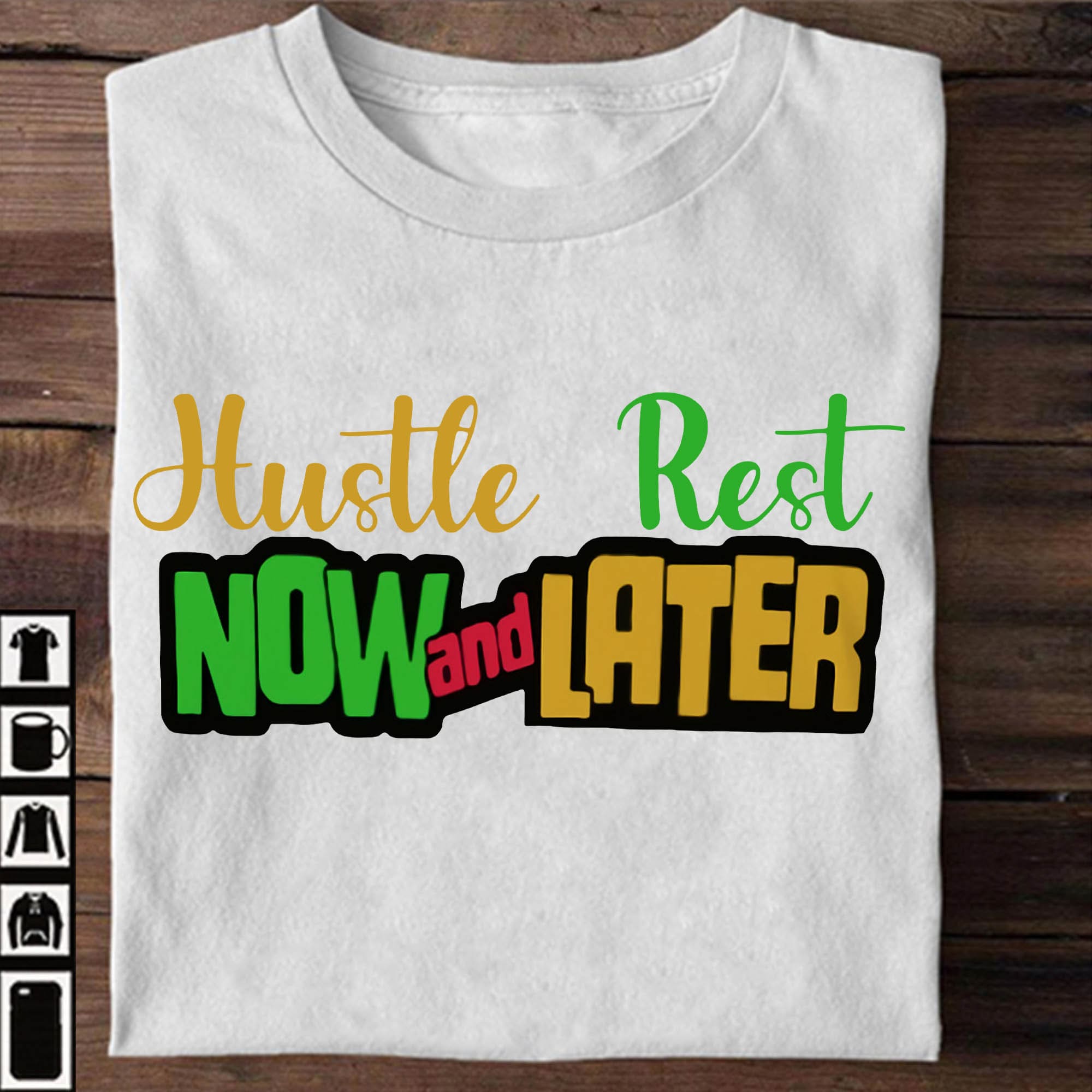 Hustle now and rest later - Hustling life, Funny lifestyle T-shirt