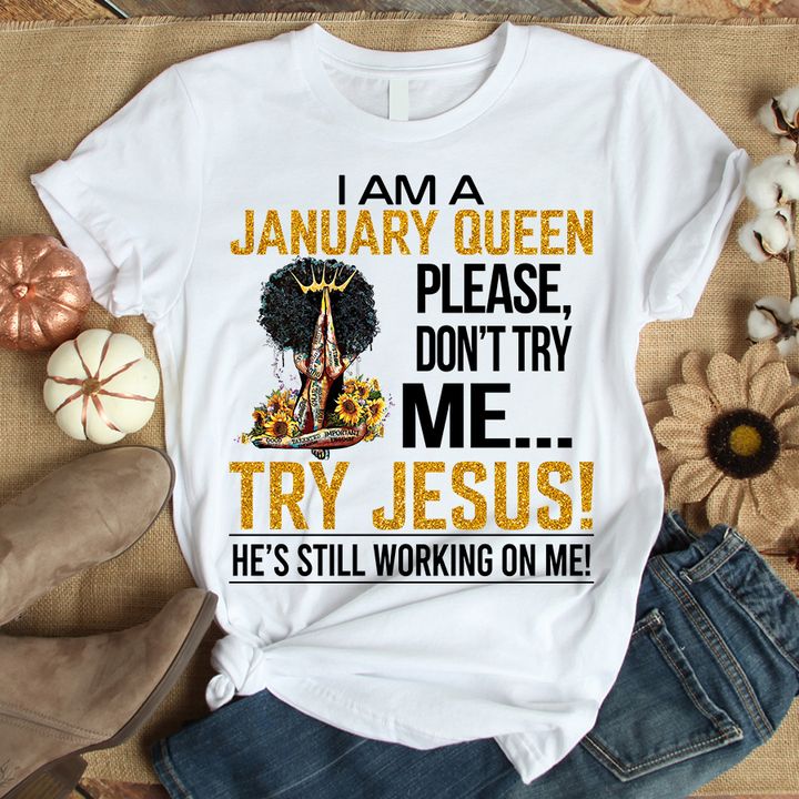 I am a January queen please don't try me, try Jesus - Gift for God believer
