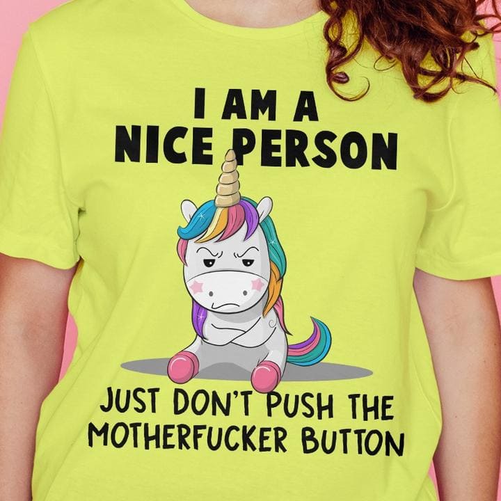 I am a nice person just don't push the motherfucker button - Grumpy unicorn