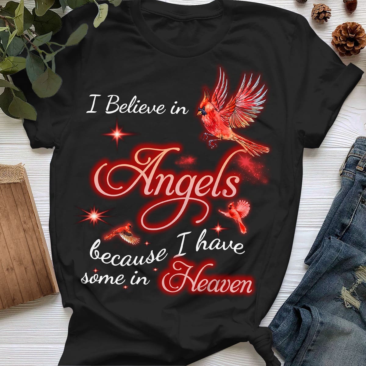 I believe in angels because I have some in heaven - Red cardinal, Angel in heaven