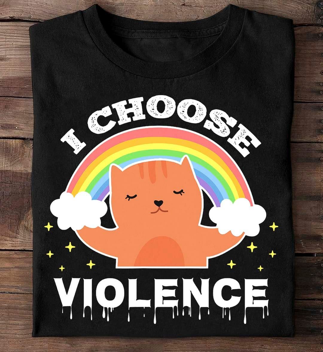 I choose violence - Cat rainbow T-shirt, Funny cat graphic